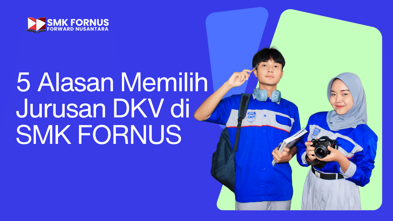 5 Alasan Memilih Jurusan DKV di SMK Forward Nusantara